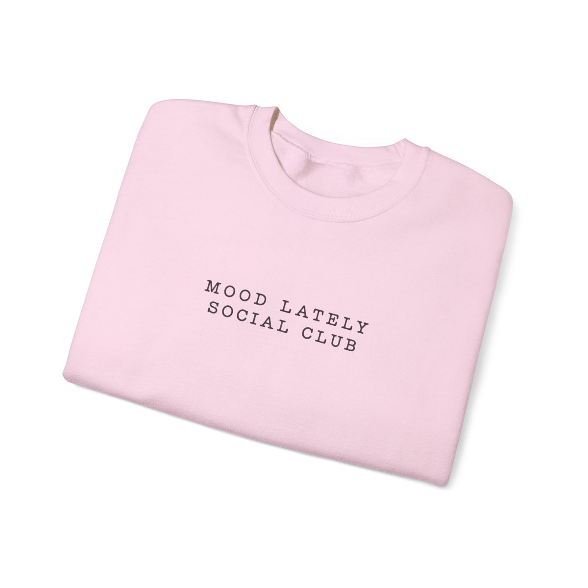 Mood Lately Social Club Crewneck — Minimal Text Sweatshirt
