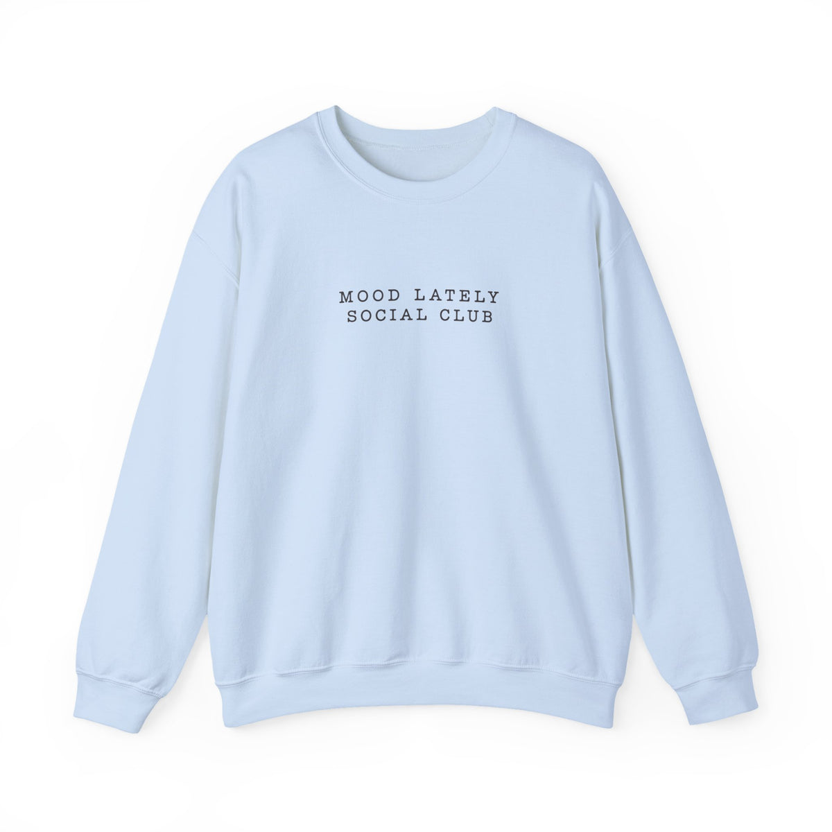 Mood Lately Social Club Crewneck — Minimal Text Sweatshirt