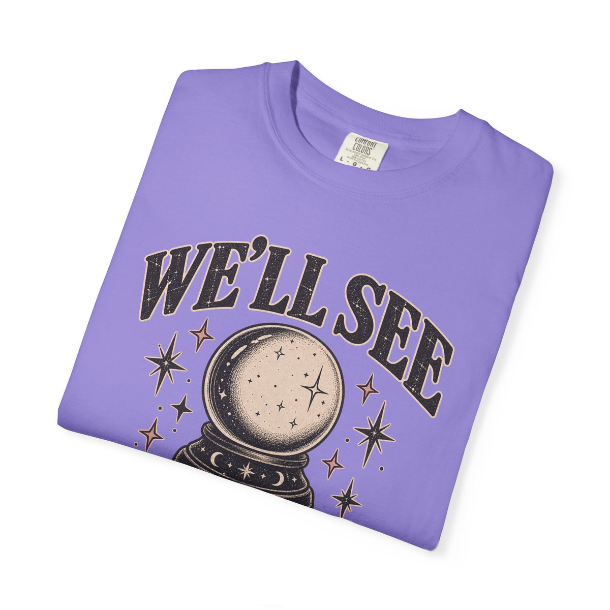 We'll See Crystal Ball Tee — Vintage Mystic Graphic T-Shirt