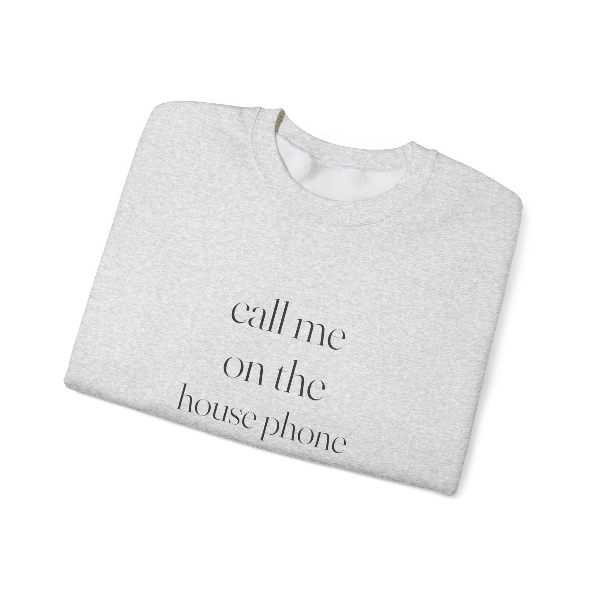 Call Me On The House Phone Sweatshirt