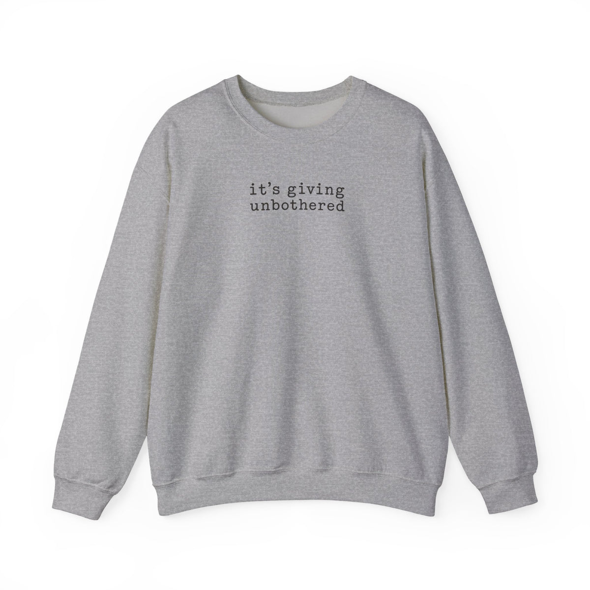 Crewneck Sweatshirt — "it's giving unbothered" Minimal Graphic Pullover