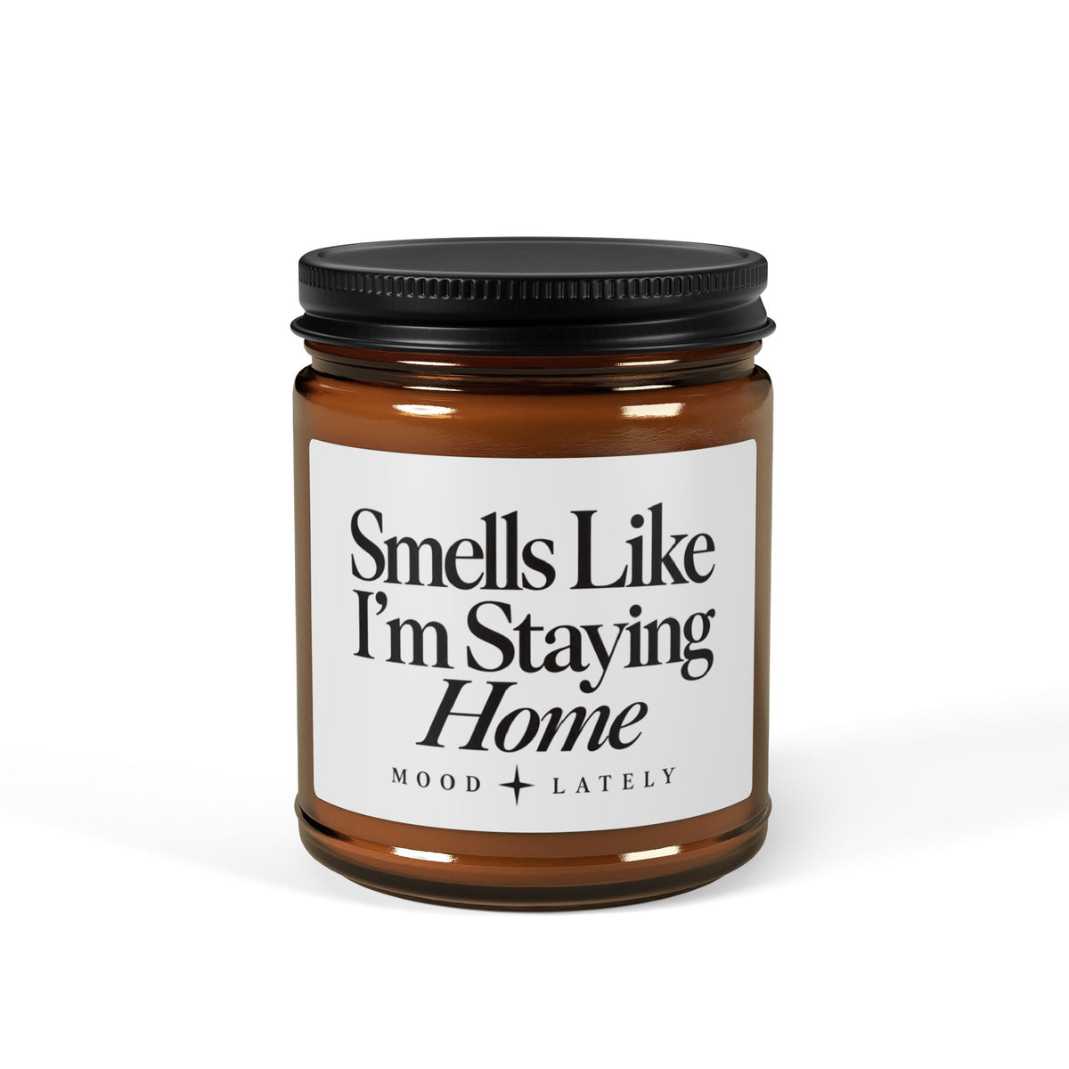 Smells Like I'm Staying Home — Funny Soy Candle Amber Jar