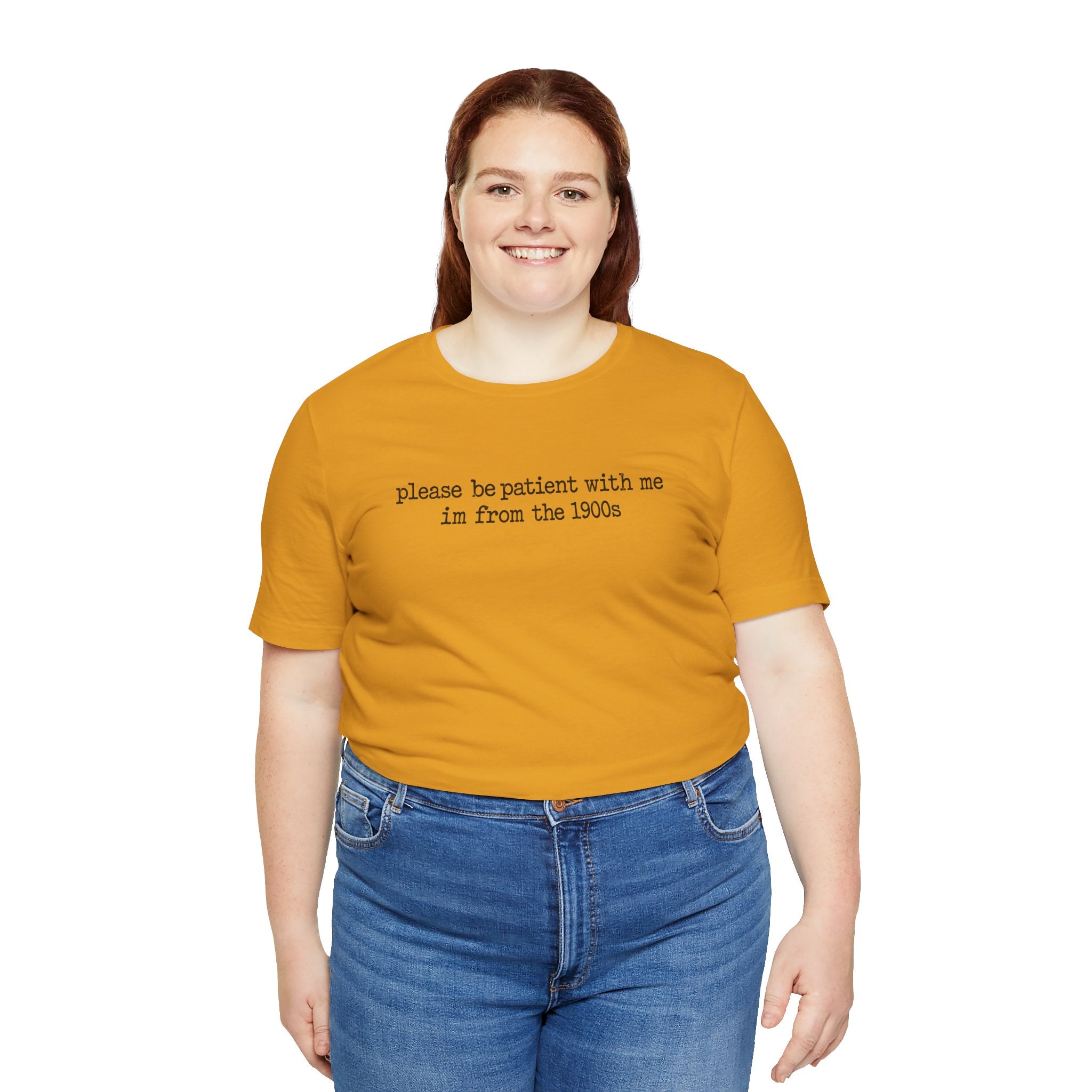Vintage Vibe Tee — "please be patient with me im from the 1900s"