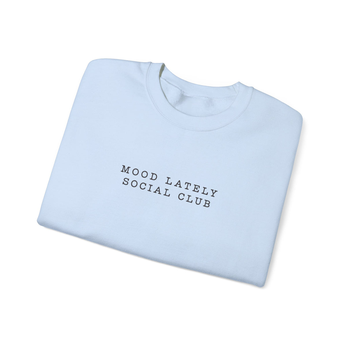 Mood Lately Social Club Crewneck — Minimal Text Sweatshirt