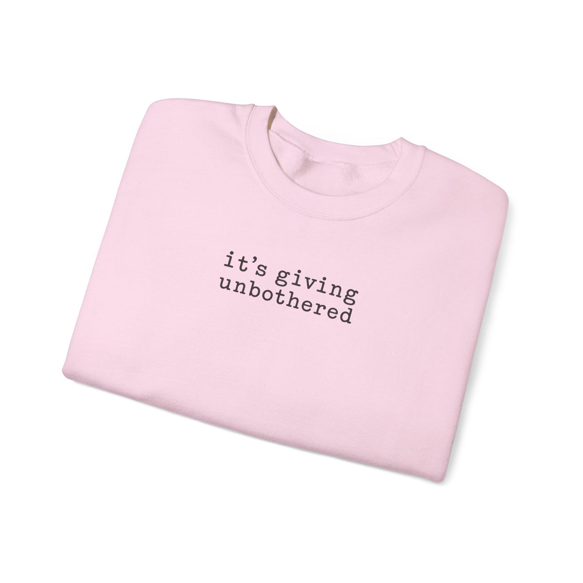 Crewneck Sweatshirt — "it's giving unbothered" Minimal Graphic Pullover