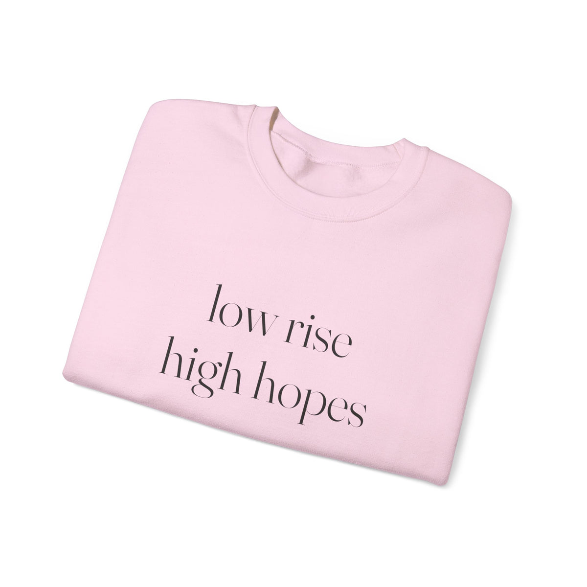 Low Rise High Hopes Sweatshirt