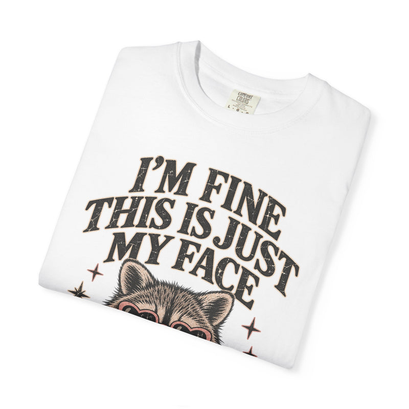 I'm Fine This Is Just My Face Tee — Funny Raccoon Graphic T-Shirt