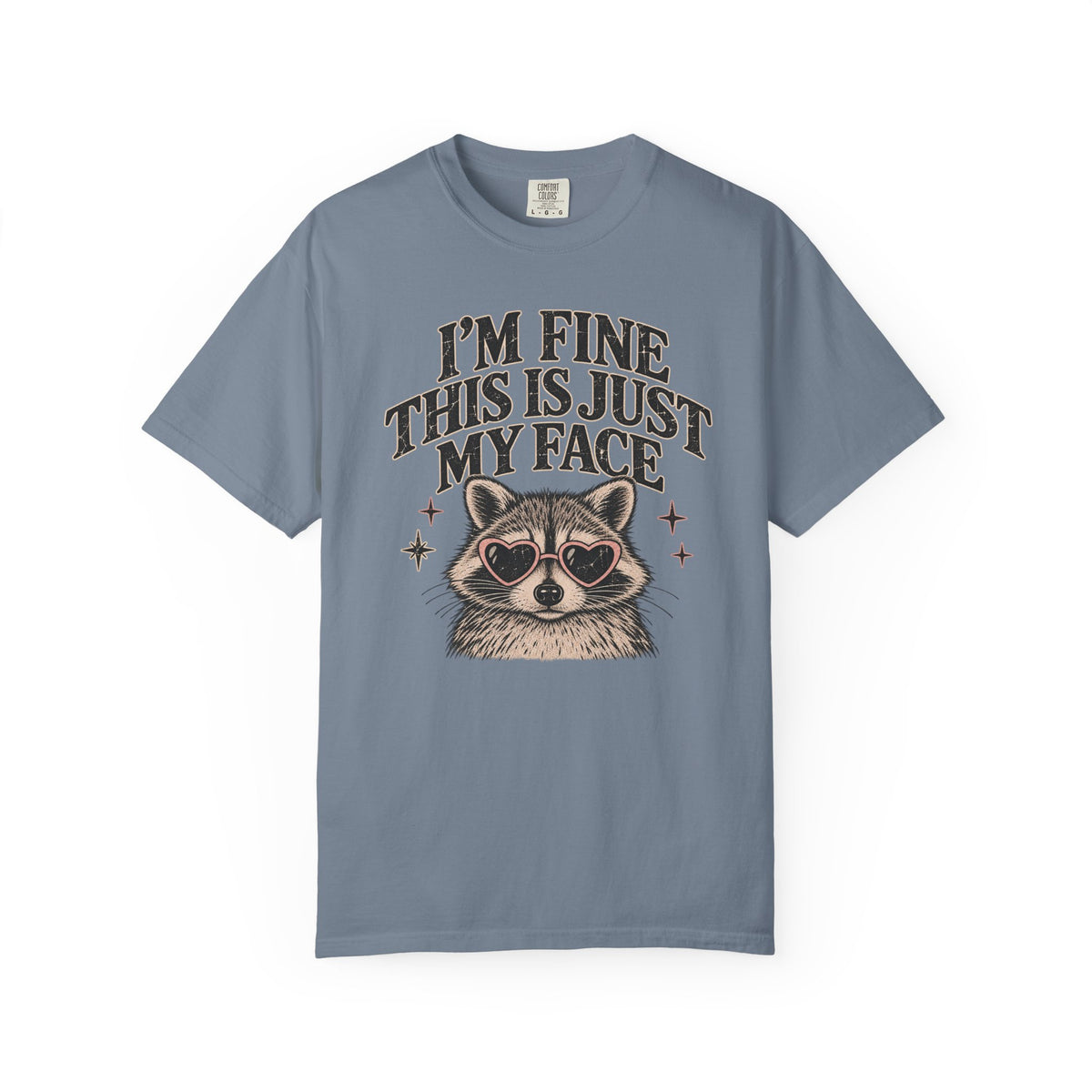 I'm Fine This Is Just My Face Tee — Funny Raccoon Graphic T-Shirt