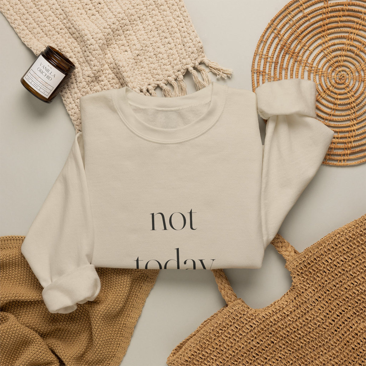 Not Today Sweatshirt