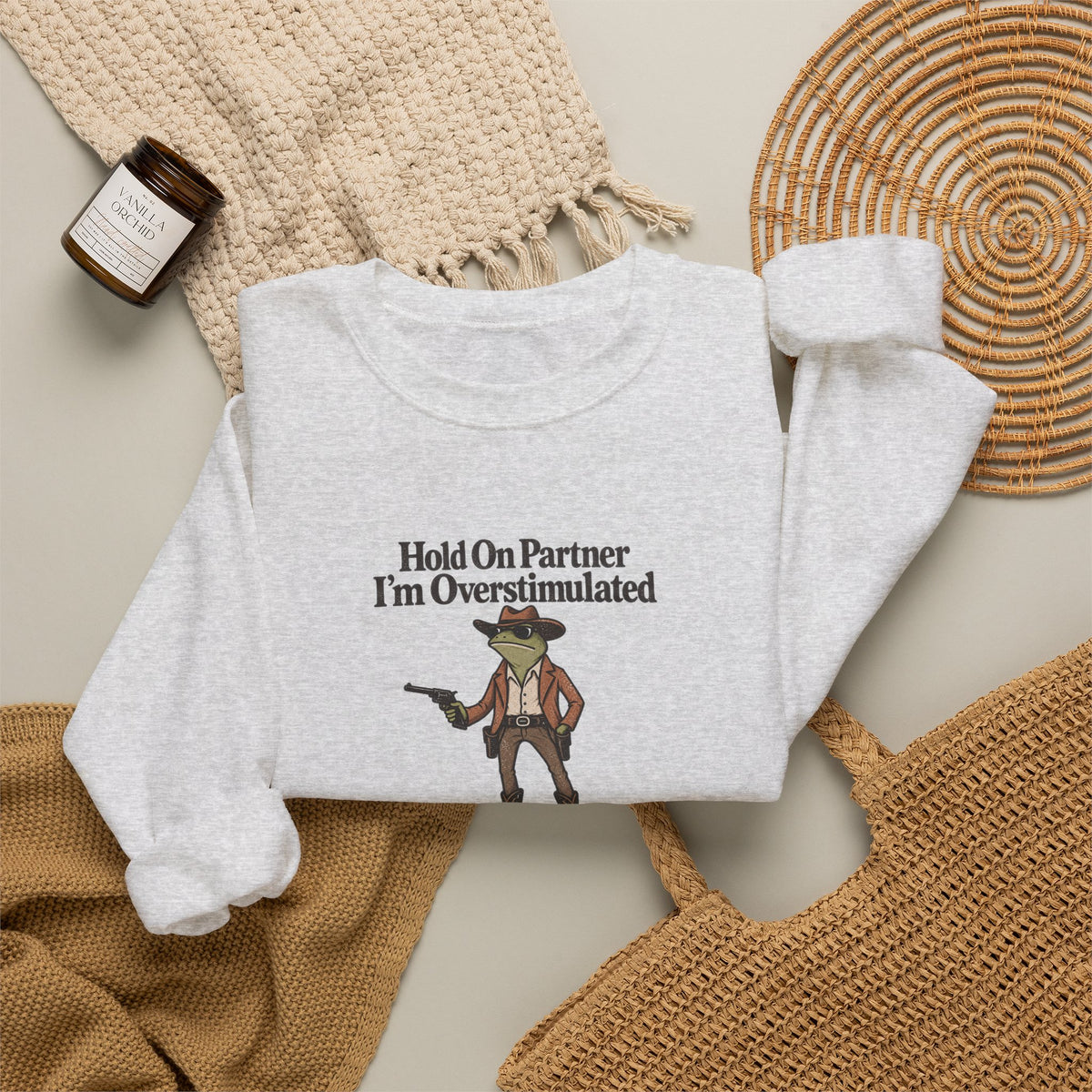 Crewneck Sweatshirt — "Hold On Partner I'm Overstimulated" Cowboy Graphic