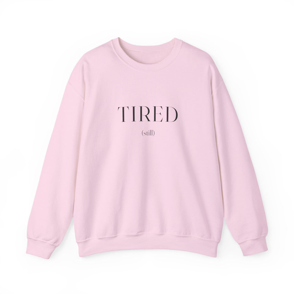 Tired Still Sweatshirt