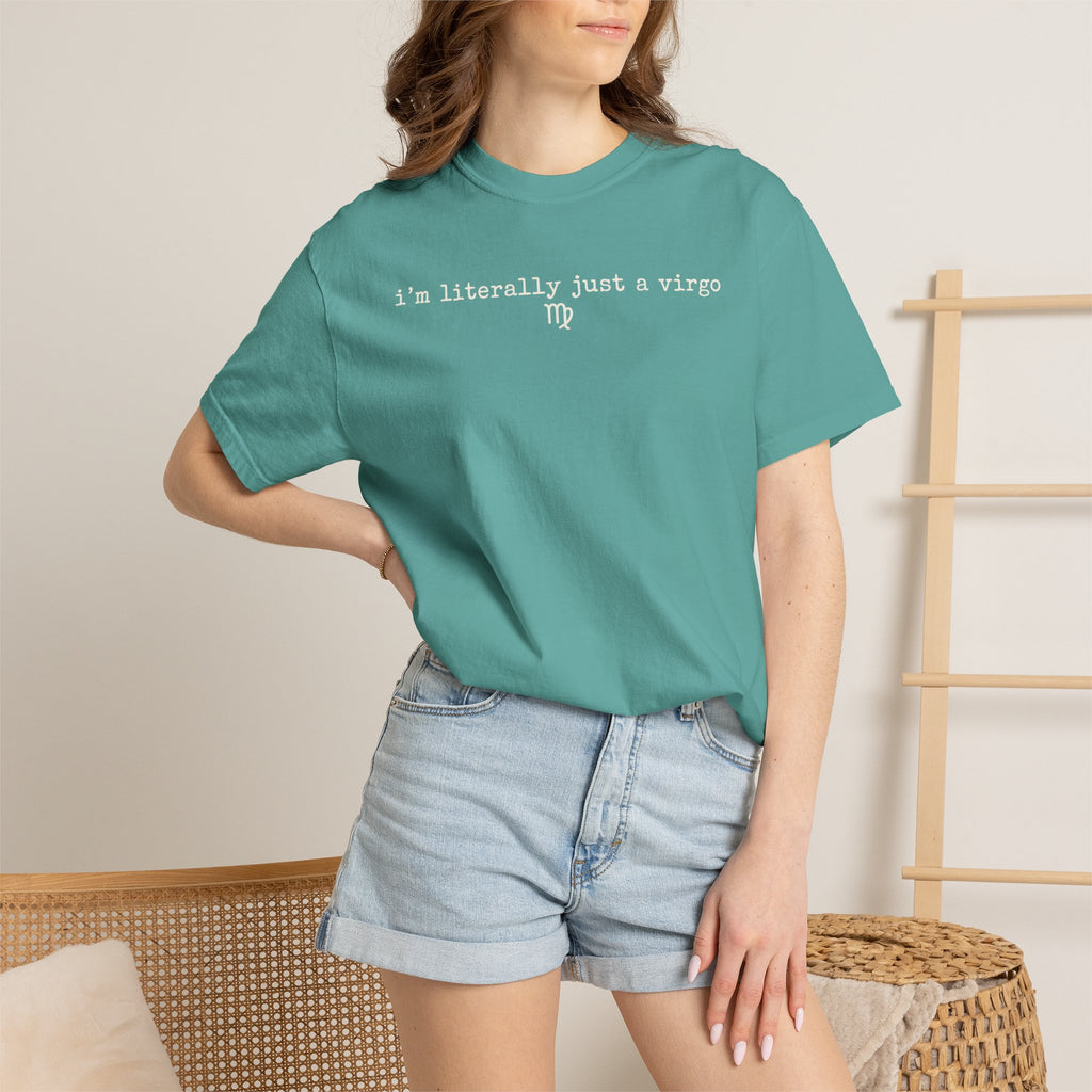 I'm Literally Just a Virgo Garment-Dyed T-Shirt