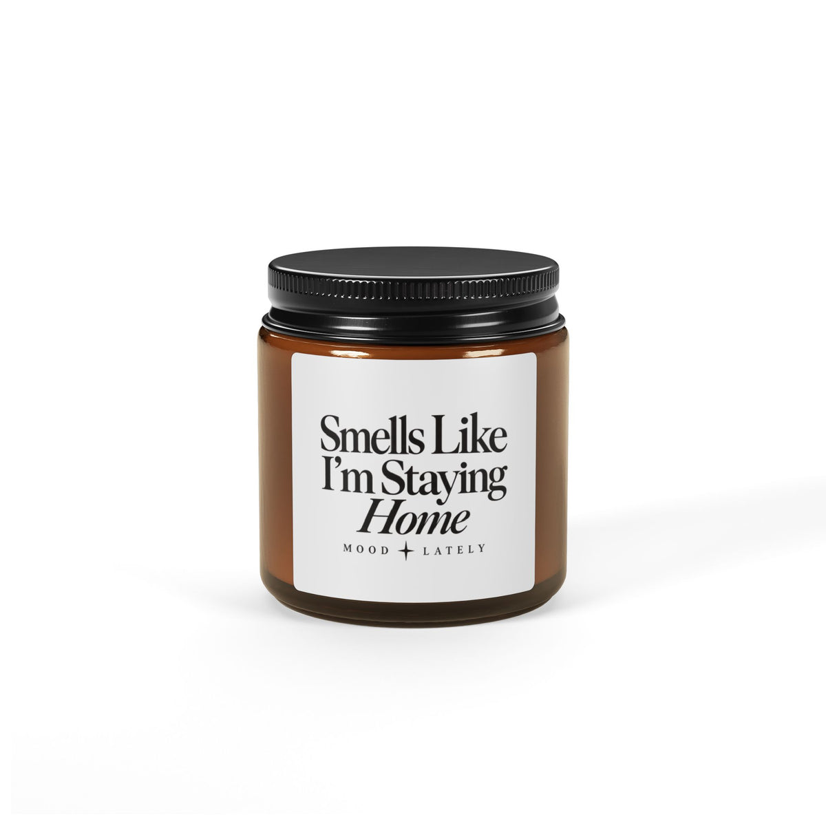 Smells Like I'm Staying Home — Funny Soy Candle Amber Jar