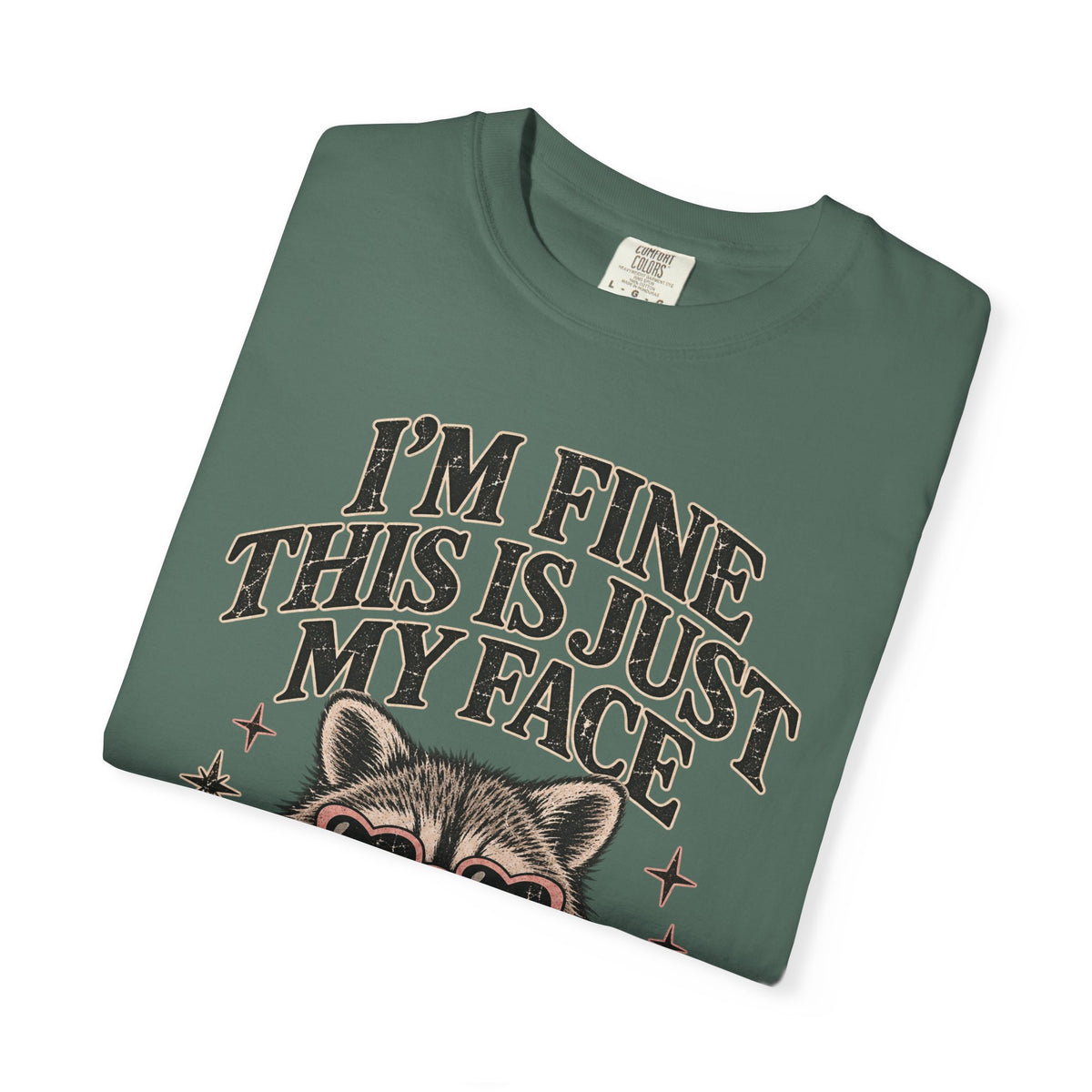 I'm Fine This Is Just My Face Tee — Funny Raccoon Graphic T-Shirt