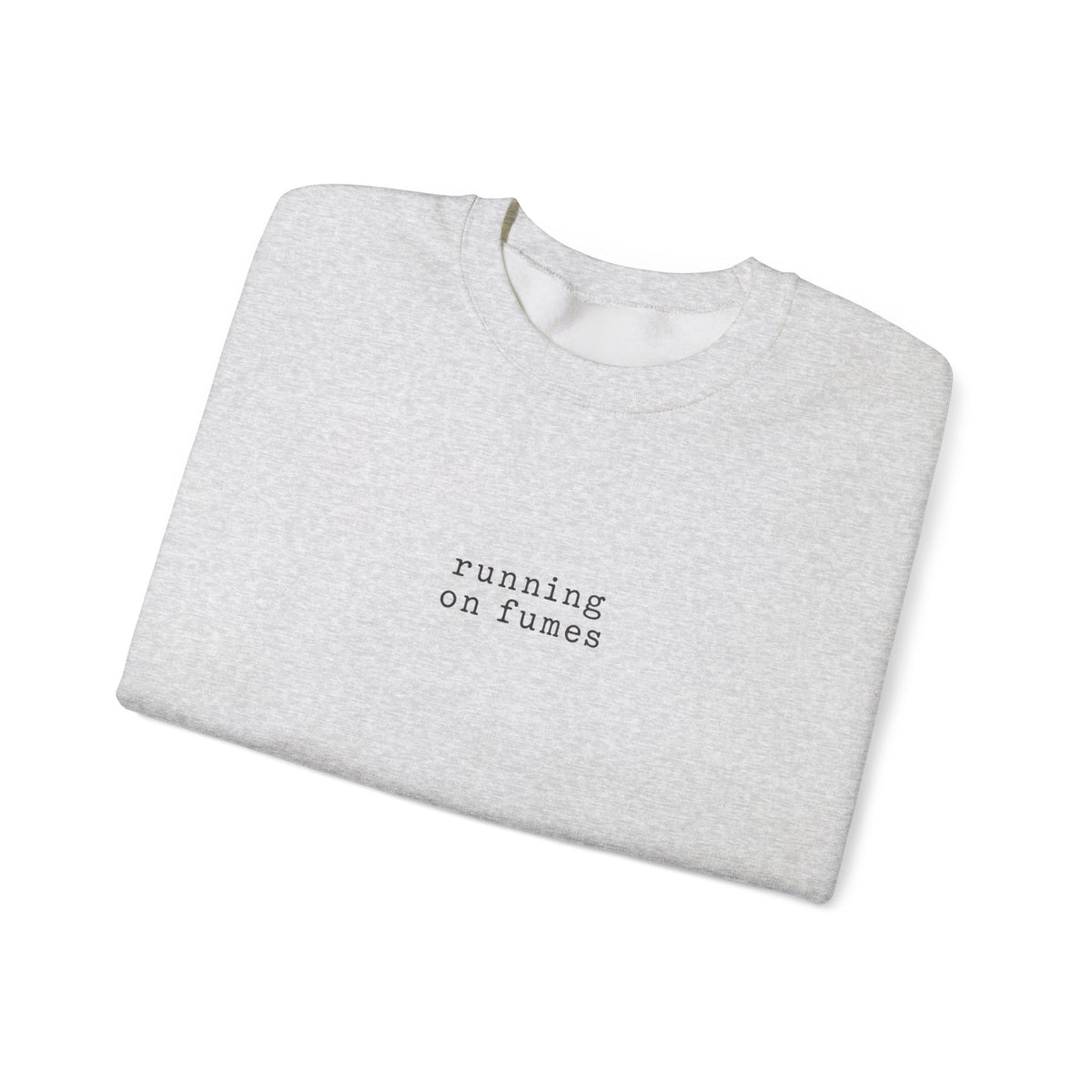 Running On Fumes Crewneck — Minimal Tired Girl Sweatshirt