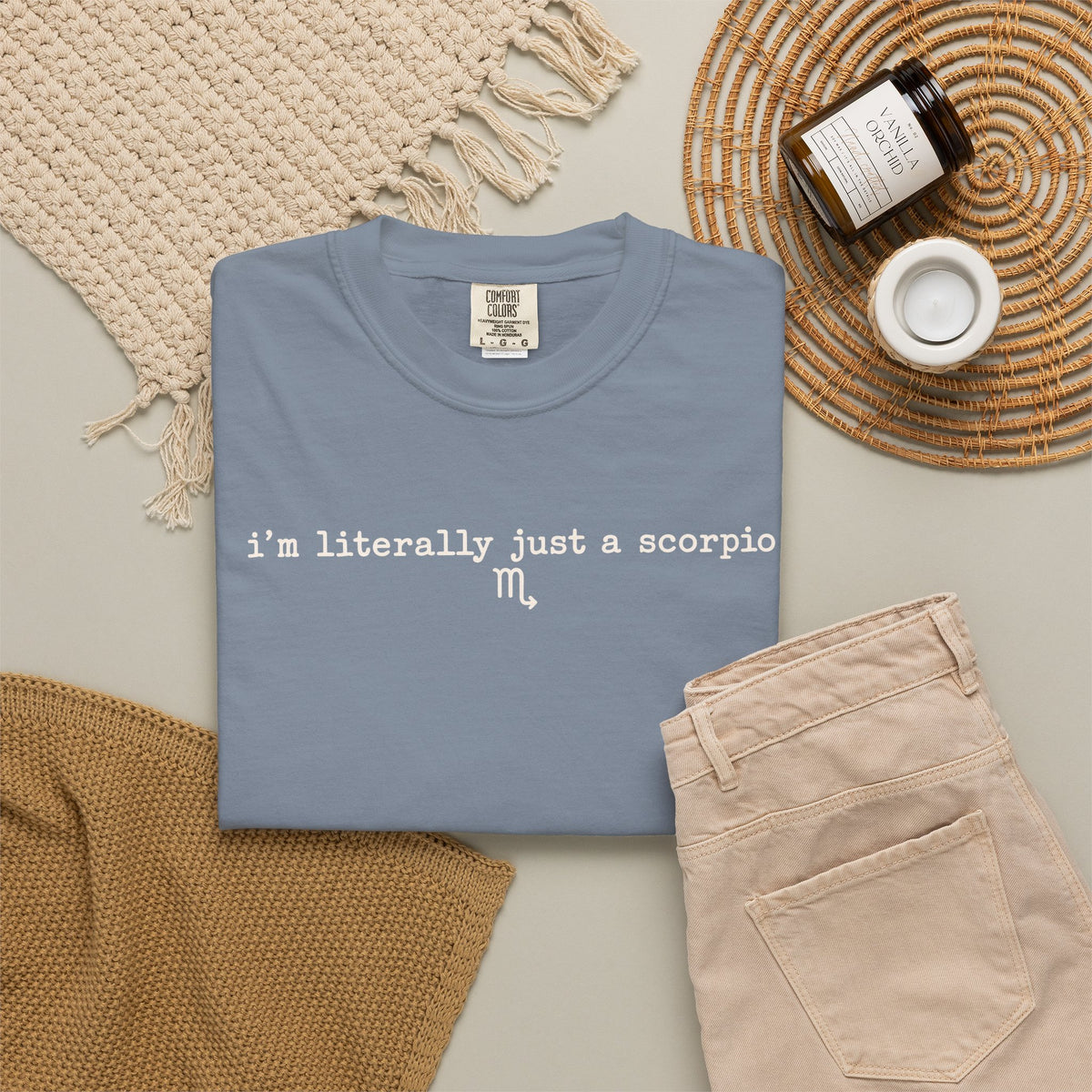I'm Literally Just a Scorpio Garment-Dyed T-Shirt