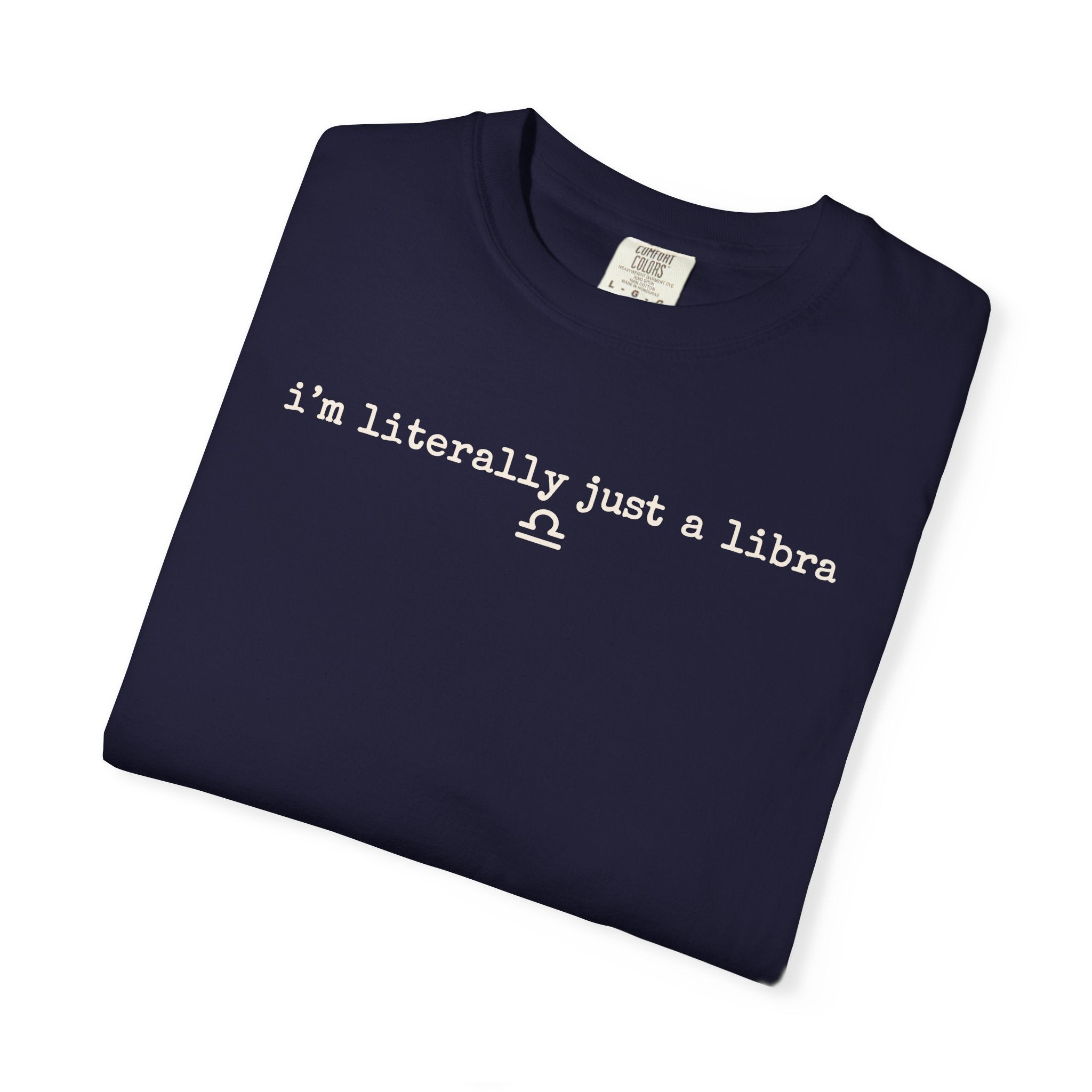 I'm Literally Just a Libra T-Shirt
