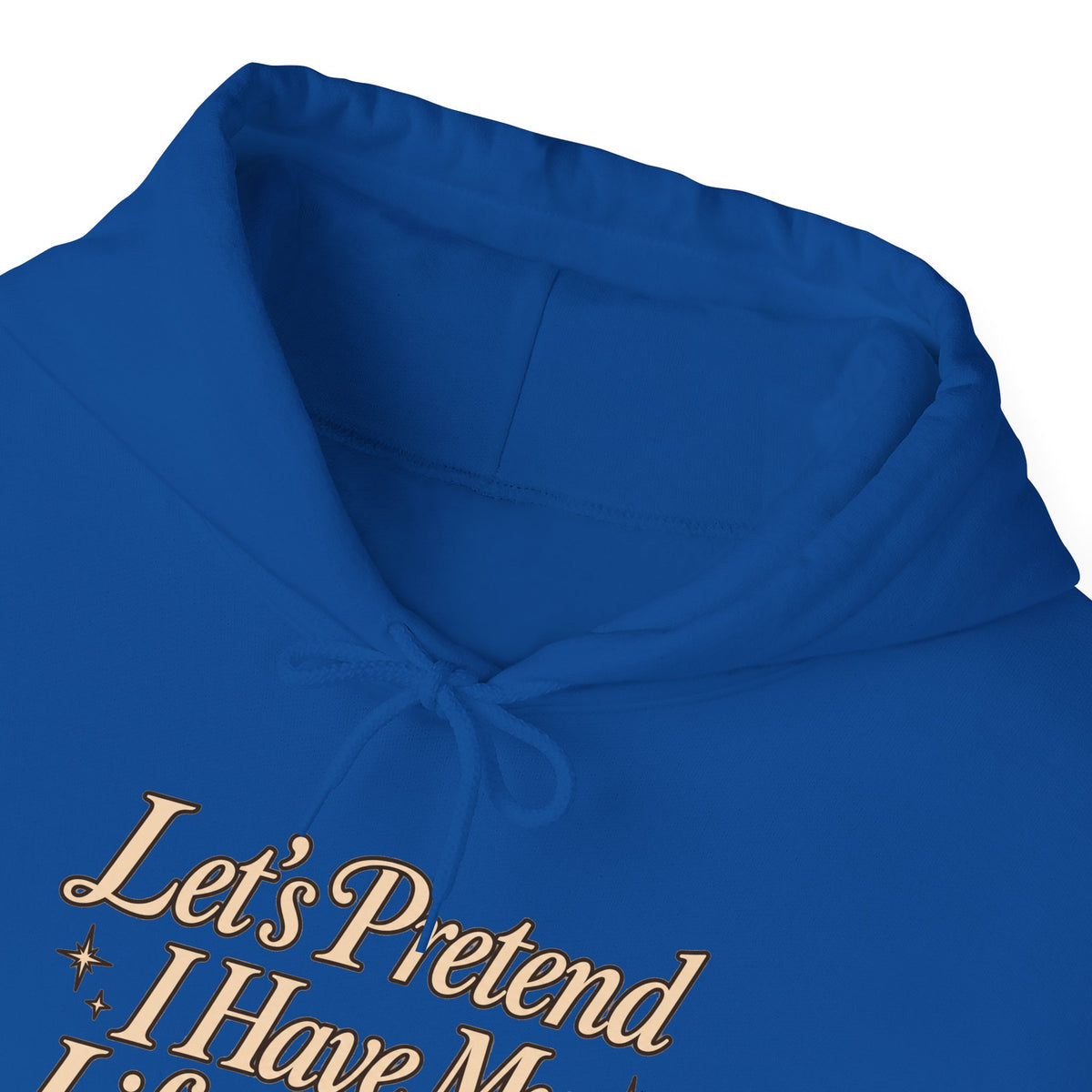 Let's Pretend I Have My Life Together Hoodie — Funny Graphic Pullover