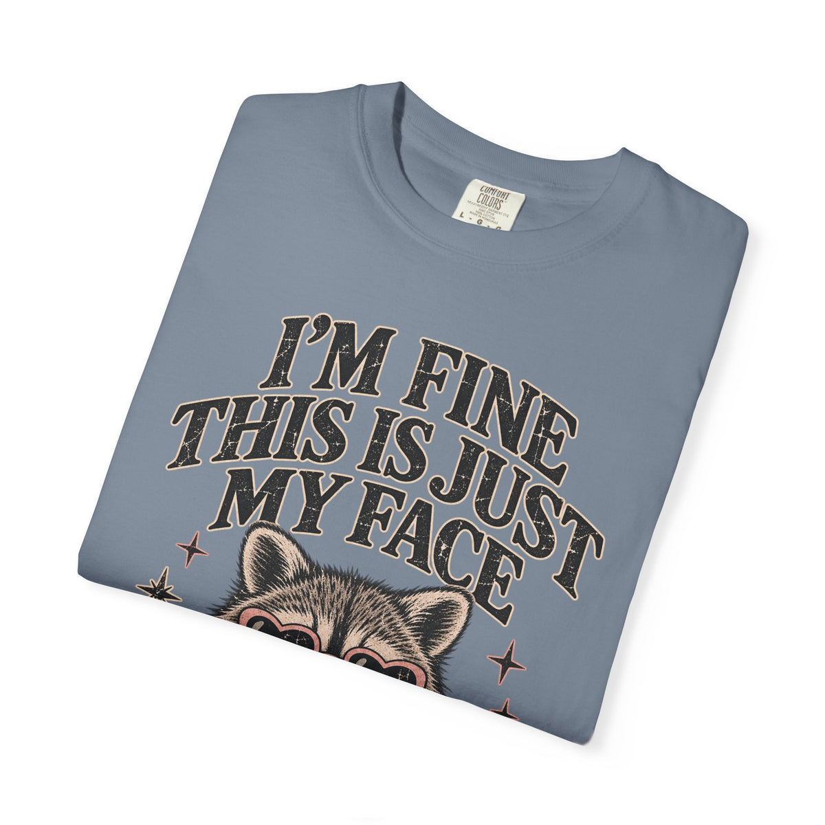 I'm Fine This Is Just My Face Tee — Funny Raccoon Graphic T-Shirt