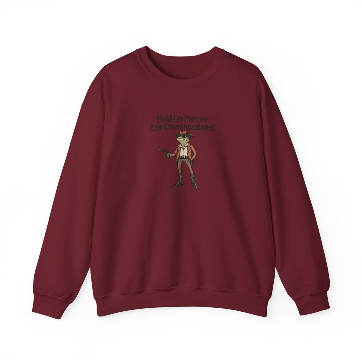 Hold On Partner I'm Overstimulated Crewneck — Funny Cowboy Sweatshirt