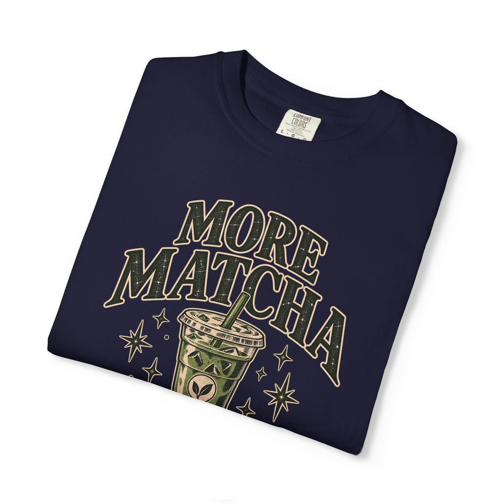 More Matcha Less Drama Tee — Cute Matcha Graphic T-Shirt
