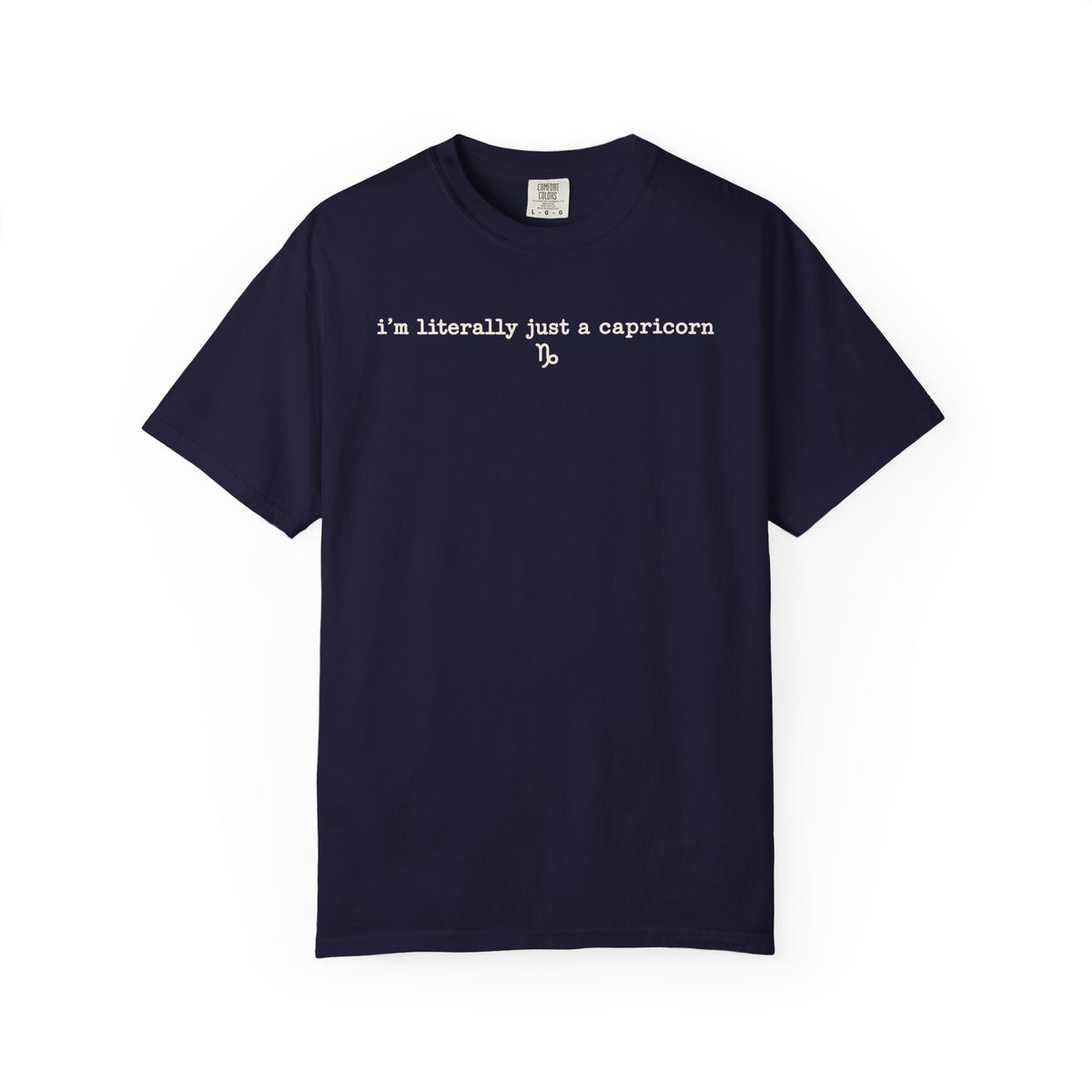 I'm Literally Just a Capricorn Garment-Dyed T-Shirt — Vintage Short-Sleeve Tee