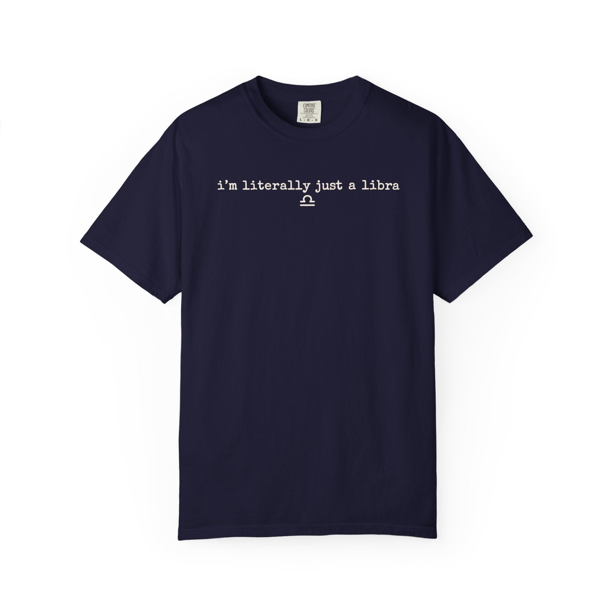 I'm Literally Just a Libra T-Shirt