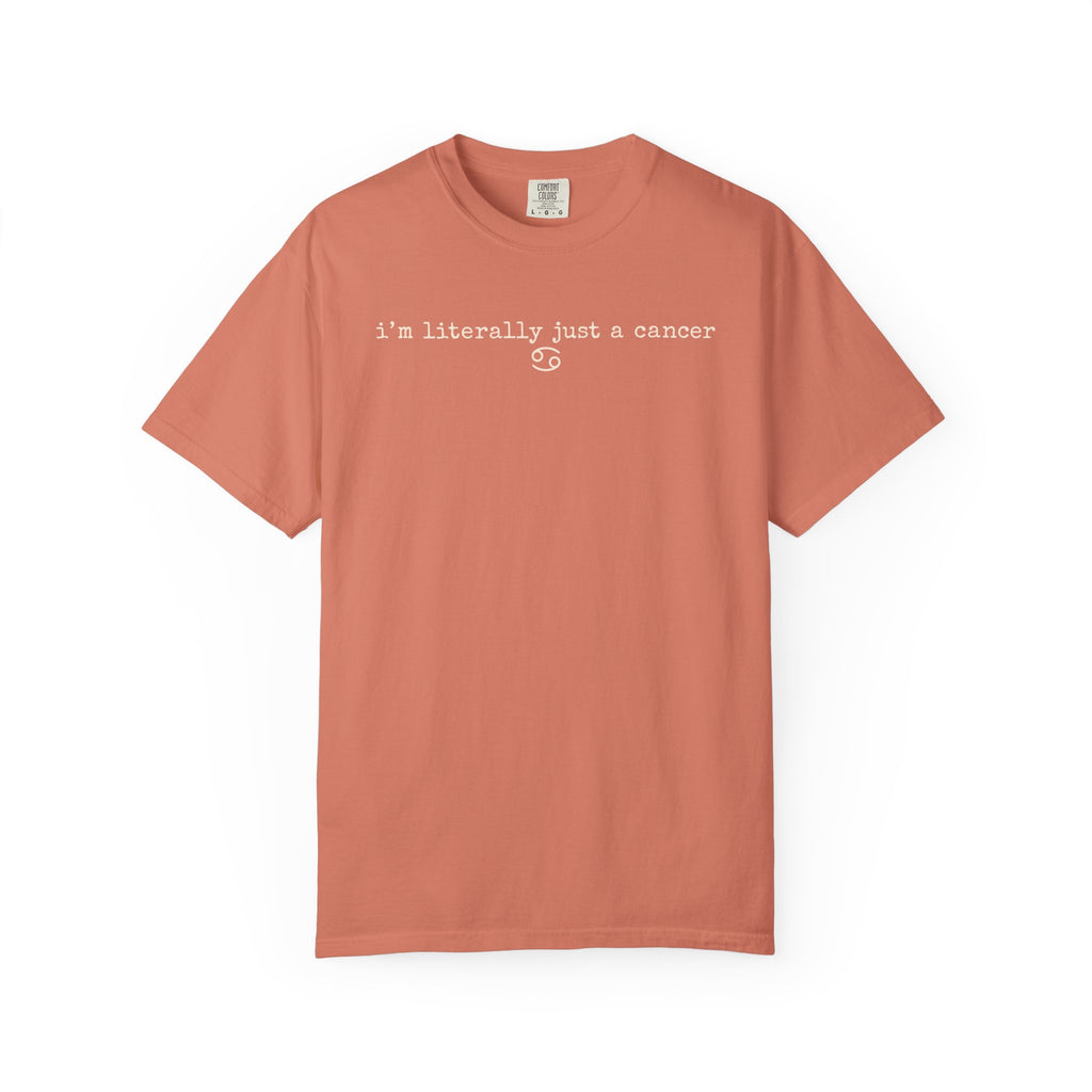 "I'm Literally Just a Cancer" Zodiac Tee