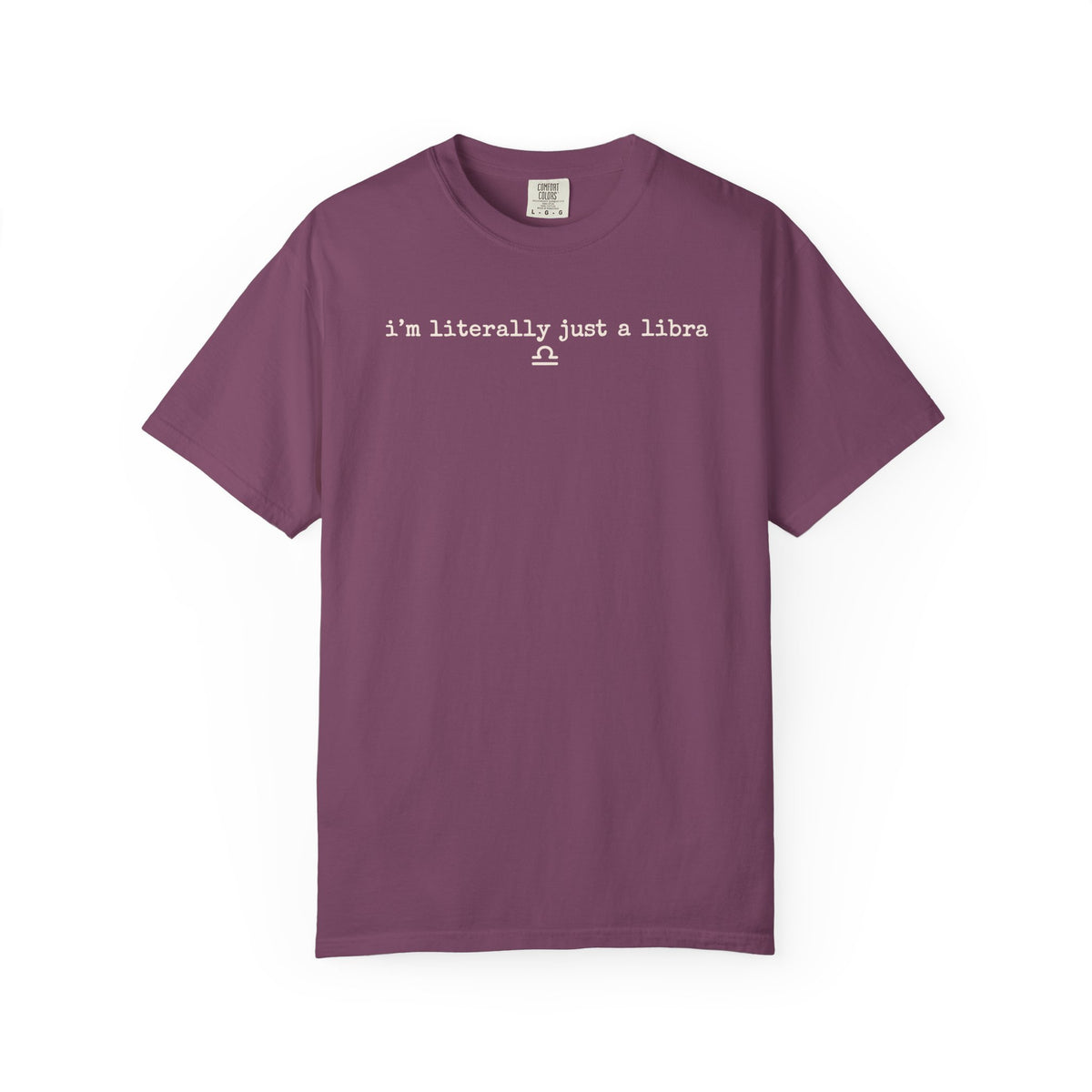I'm Literally Just a Libra T-Shirt