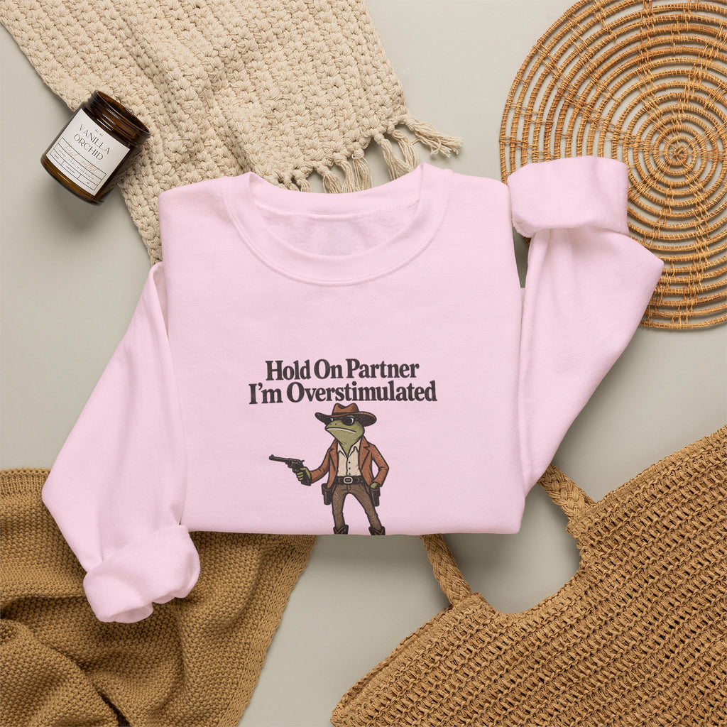 Crewneck Sweatshirt — "Hold On Partner I'm Overstimulated" Cowboy Graphic
