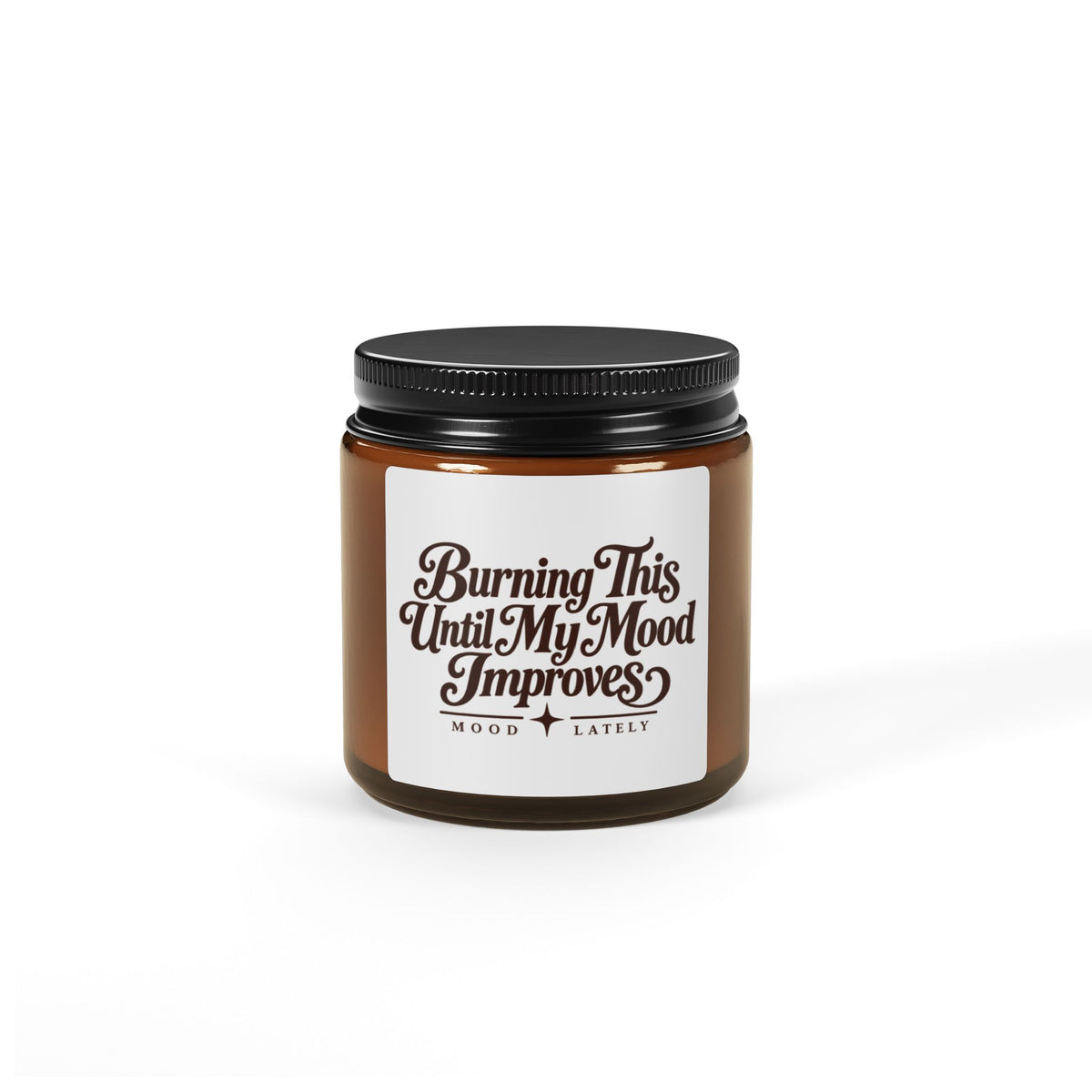 Burning This Until My Mood Improves — Funny Soy Candle