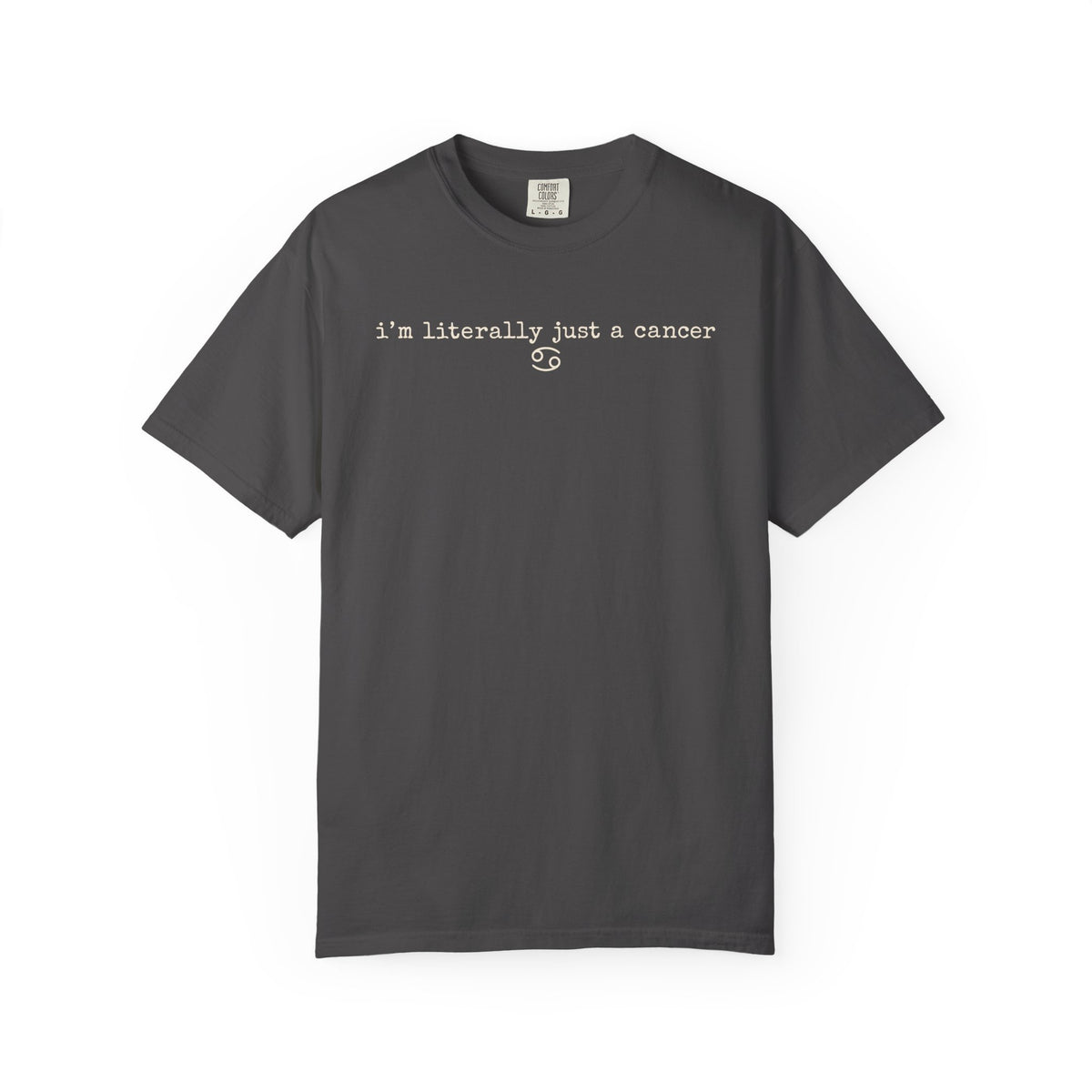 "I'm Literally Just a Cancer" Zodiac Tee