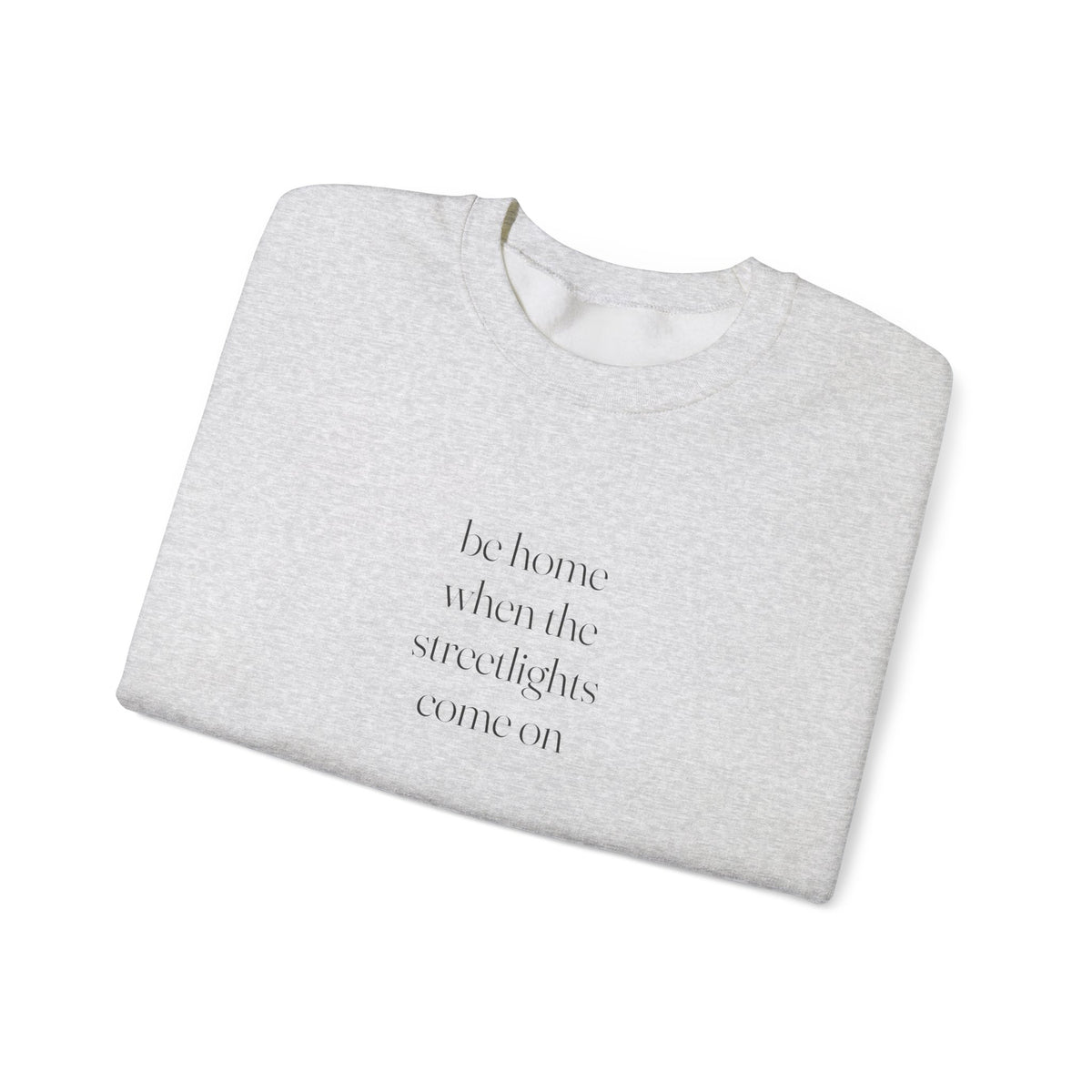 Home When The Streetlights Come On Sweatshirt