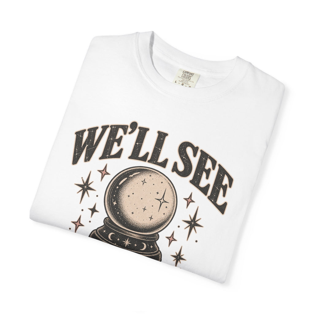 We'll See Crystal Ball Tee — Vintage Mystic Graphic T-Shirt