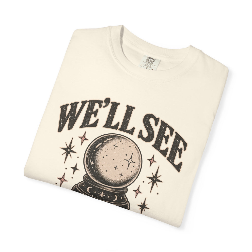 We'll See Crystal Ball Tee — Vintage Mystic Graphic T-Shirt