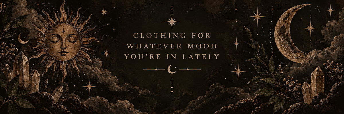 Clothing for whatever mood you are in lately